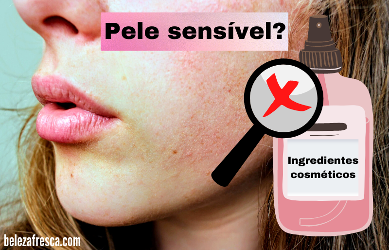 O que é a pele sensível e quais ingredientes cosméticos evitar