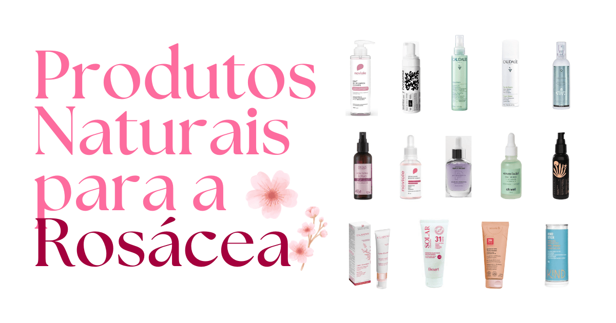 Rosácea: Descubra Produtos Naturais para Pele Sensívels